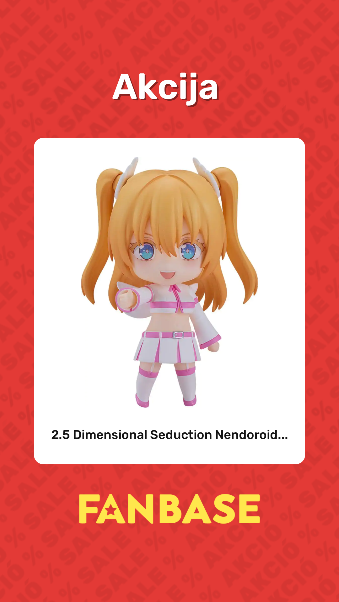 Akcija: 2.5 Dimensional Seduction Nendoroid...