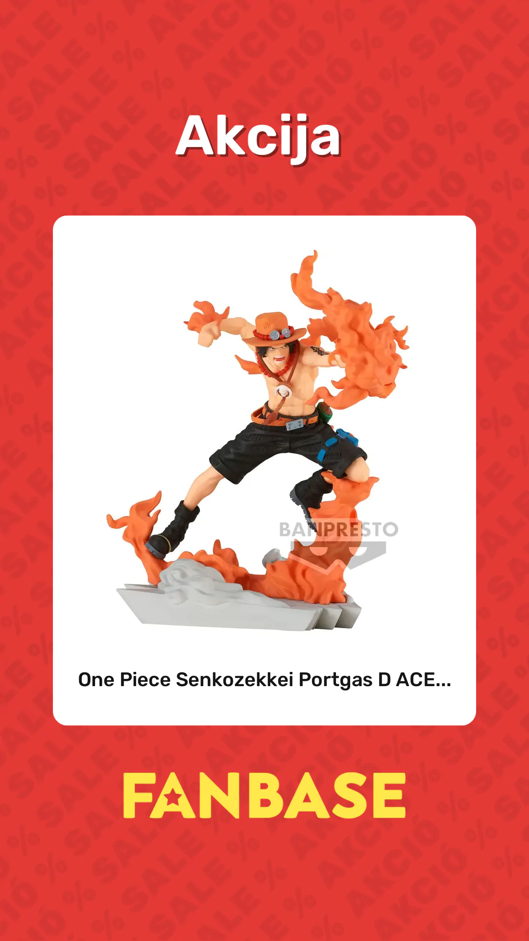 Akcija: One Piece Senkozekkei Portgas D ACE...